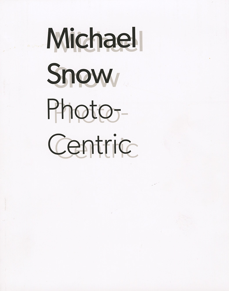 Michael Snow - Photo-Centric